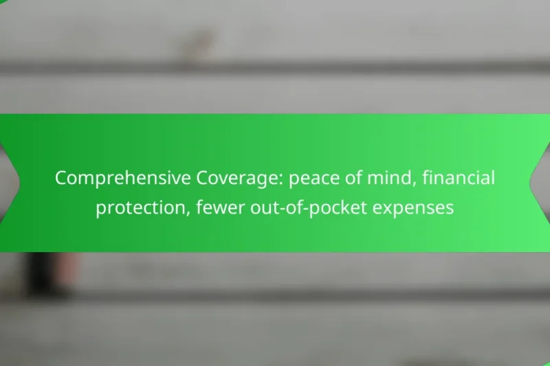 Comprehensive Coverage: peace of mind, financial protection, fewer out-of-pocket expenses