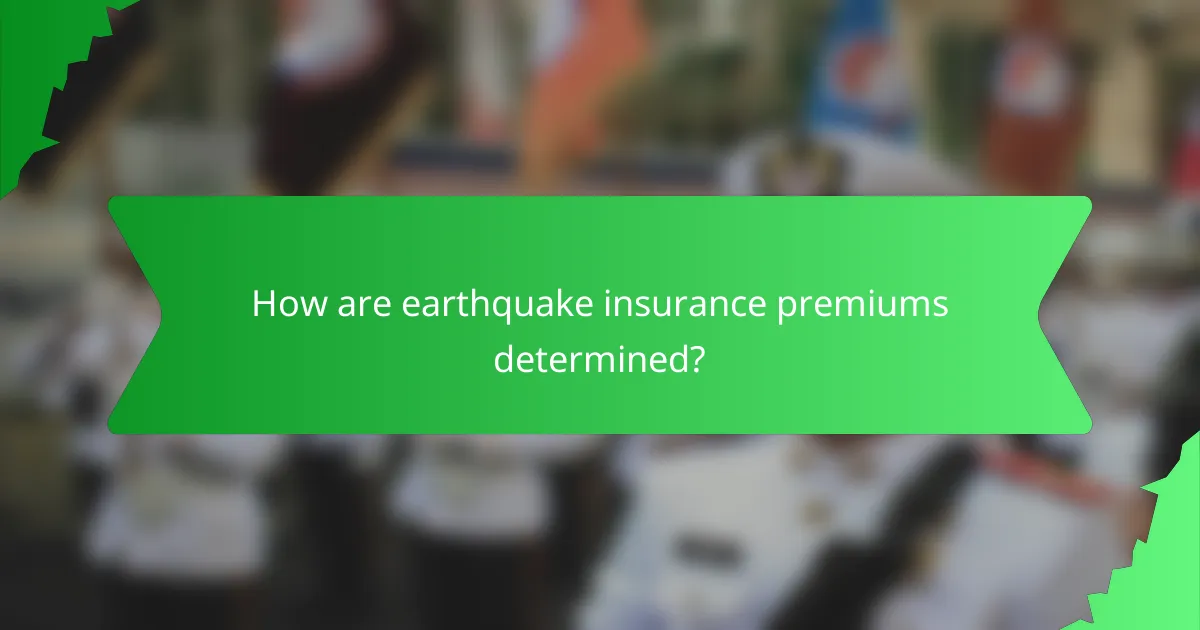 How are earthquake insurance premiums determined?