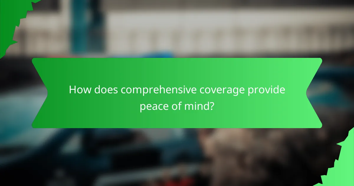 How does comprehensive coverage provide peace of mind?