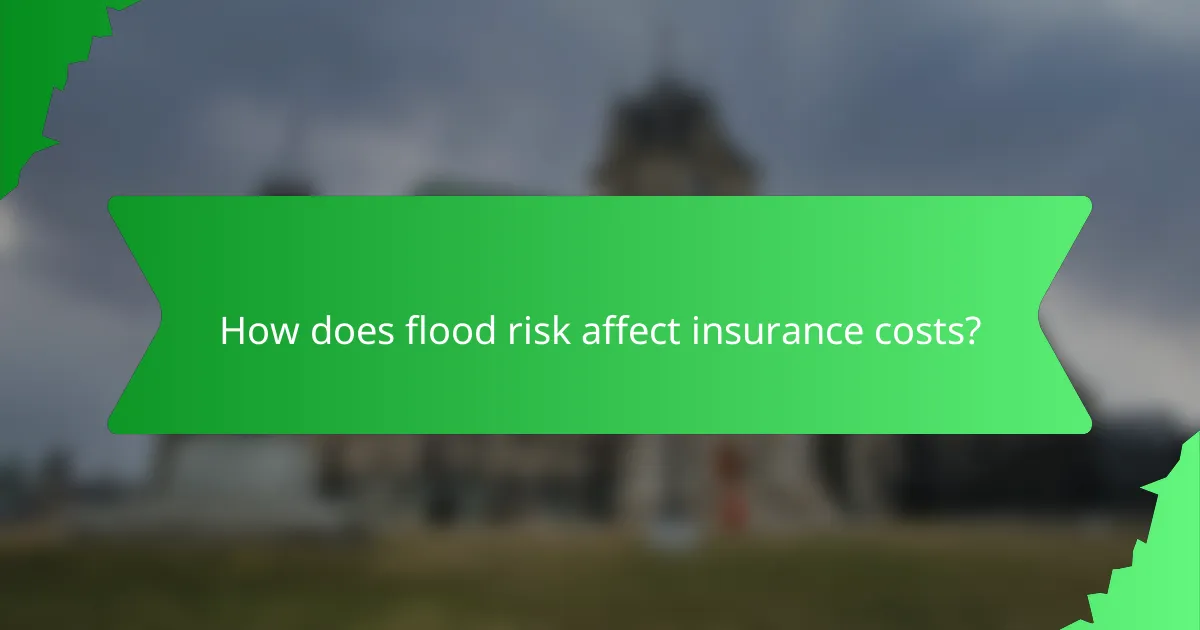 How does flood risk affect insurance costs?