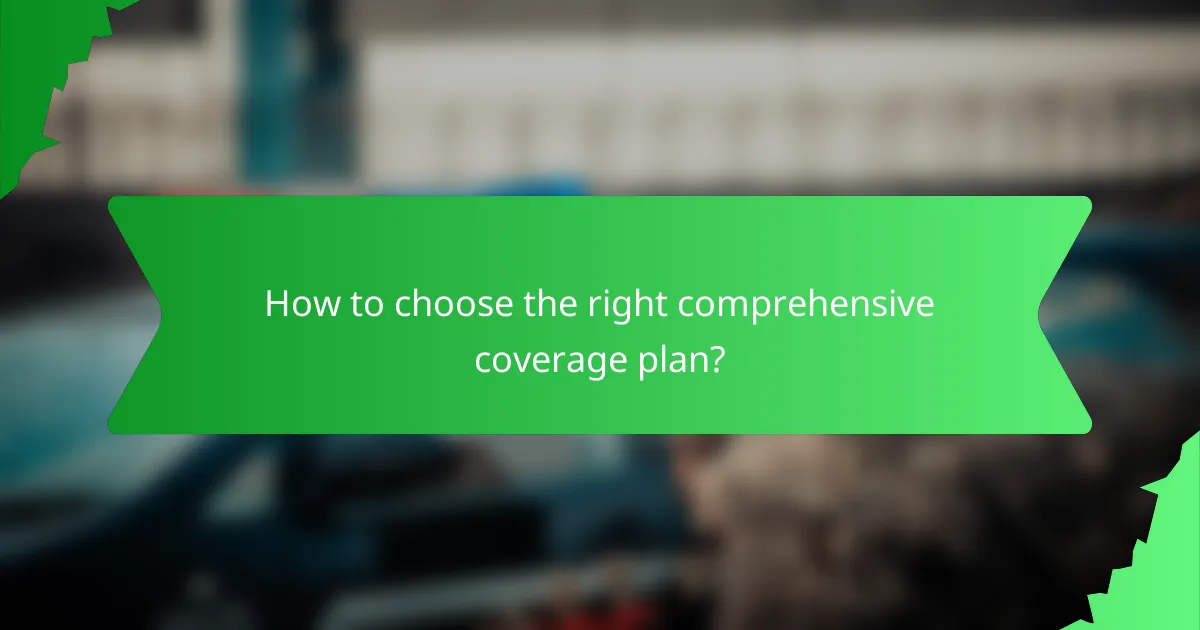 How to choose the right comprehensive coverage plan?