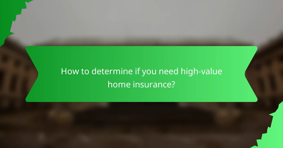 How to determine if you need high-value home insurance?