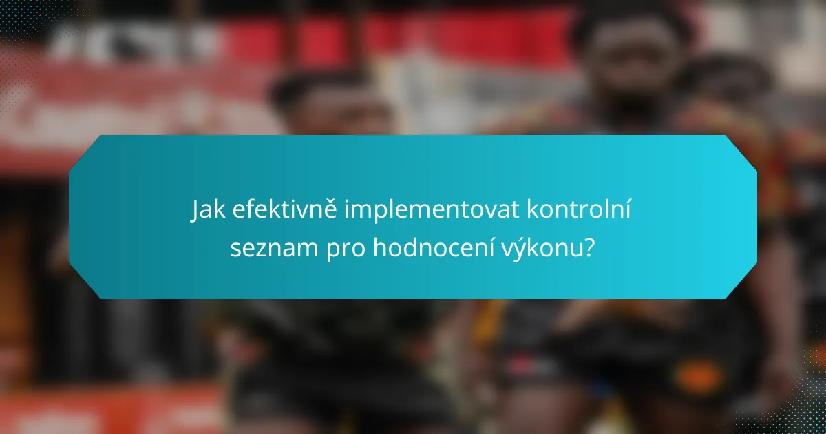 Jak efektivně implementovat kontrolní seznam pro hodnocení výkonu?