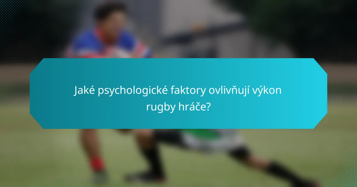 Jaké psychologické faktory ovlivňují výkon rugby hráče?