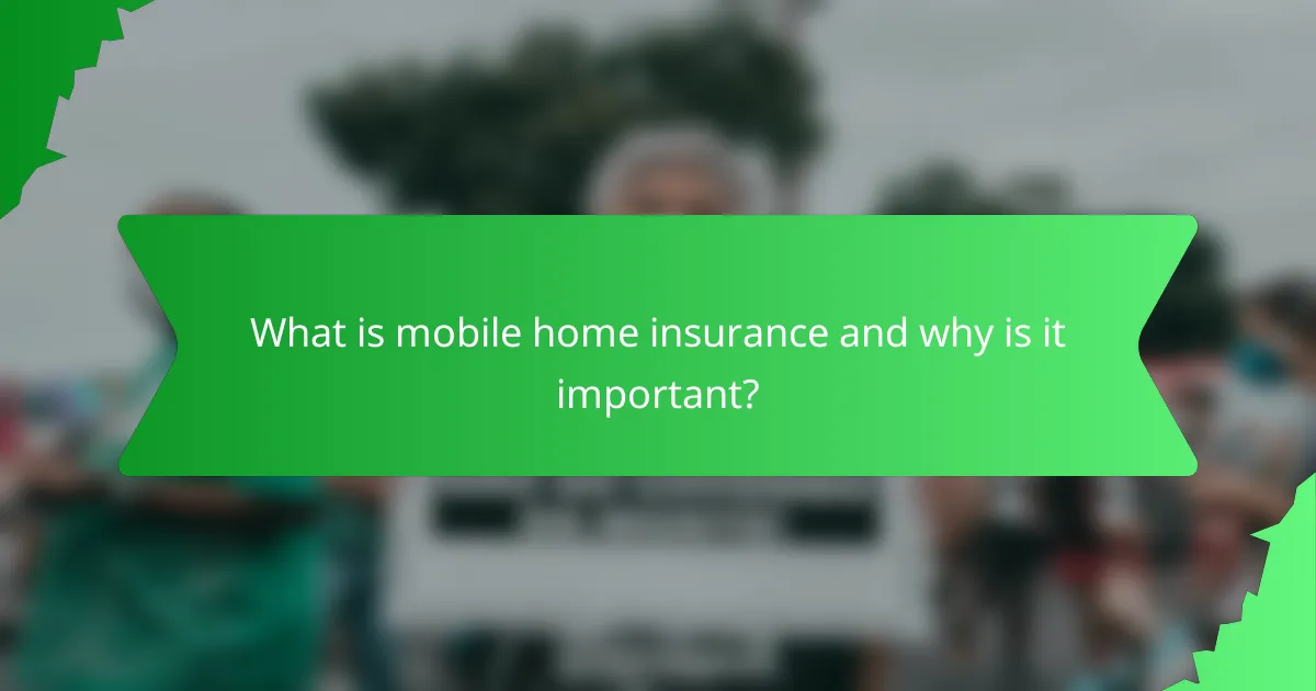 What is mobile home insurance and why is it important?