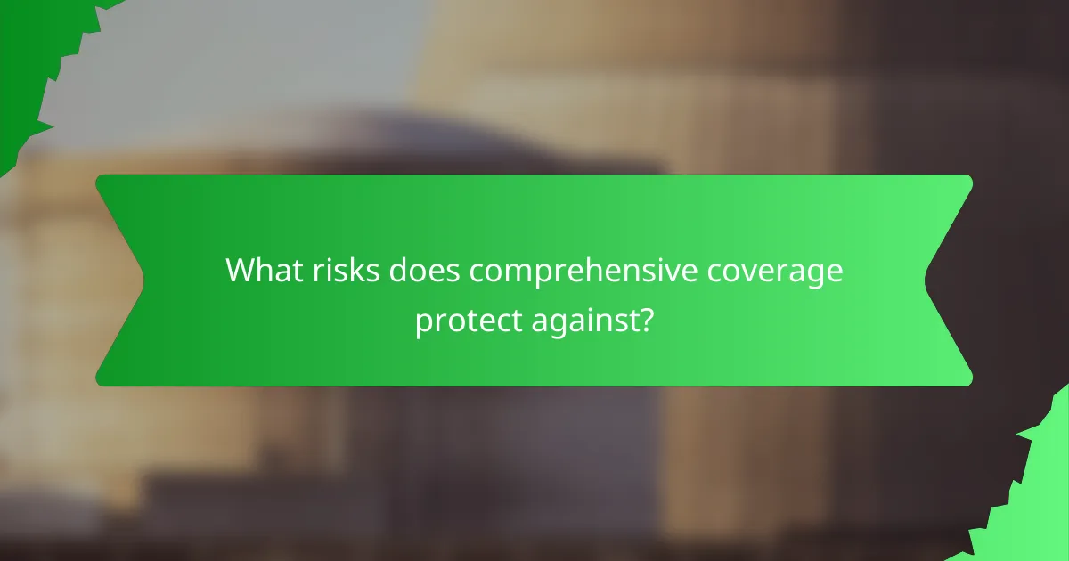 What risks does comprehensive coverage protect against?