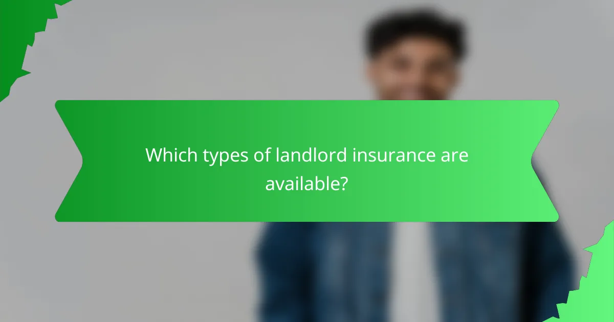 Which types of landlord insurance are available?